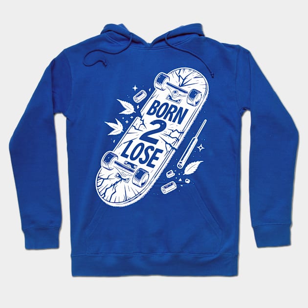 skate or lose Hoodie by Born 2 lose